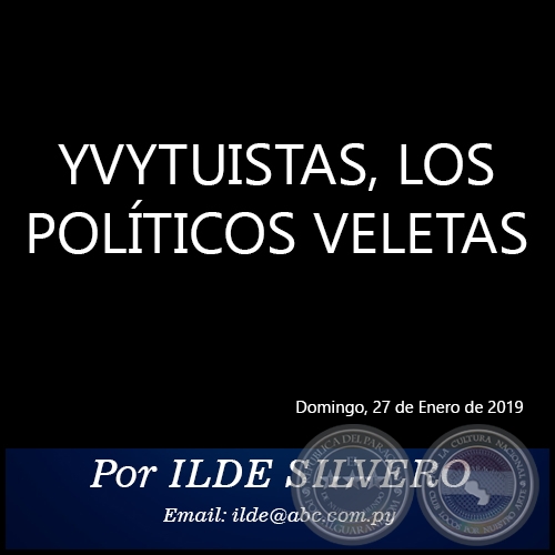 YVYTUISTAS, LOS POLÍTICOS VELETAS - Por ILDE SILVERO - Domingo, 27 de Enero de 2019